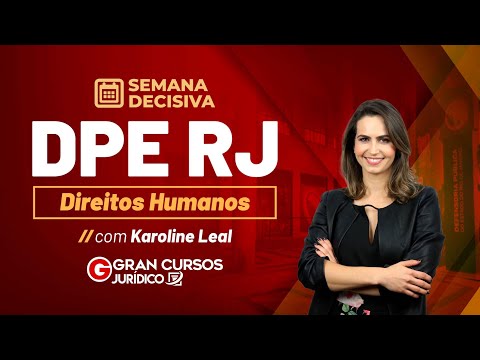 Concurso DPE RJ: Semana Decisiva - Direitos Humanos com Prof. Karoline Leal