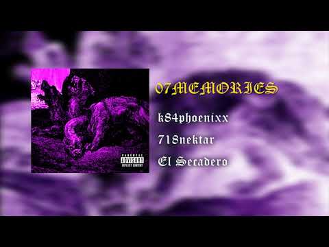 K84phoenix x 718nektar x El secadero - 07memories  [Prod. El Secadero]