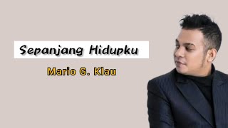 Sepanjang Hidupku - Mario G. Klau (Lirik)