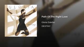 Path Of The Right Love - Gloria Estefan
