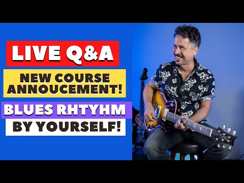 New Course Announcement - Blues Rhythm by Yourself! Live Q&A!