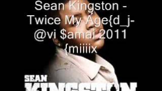 Sean Kingston  Twice My Age{d j @vi $amai 2011 miiiix}