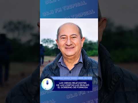 #RadioTropical 96.9 -  OBRAS MÁS IMPORTANTES DE LAS LOMITAS FUERON REALIZADAS POR EL GOBIERNO DE FSA