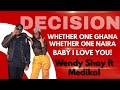 Whether One Ghana Whether One Naira Baby I Love You Wendy Shay Ft Medikal DECISION VIDEO LYRICS