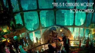 Bioshock: (Bonus: Cut) - This Is A Changing World - Noël Coward