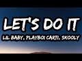 Lil Baby Playboi Carti Skooly Let S Do It Lyrics