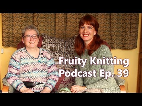 Shetland Wool Week 2017 - Episode 39 - Fruity Knitting Podcast