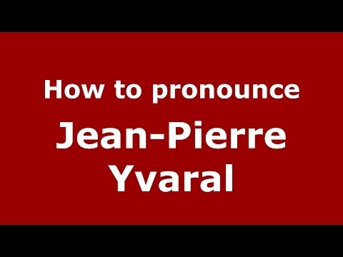 How to pronounce Jean-Pierre Yvaral (French/France) - PronounceNames.com