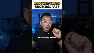 Why I Said Yes to Michael V?