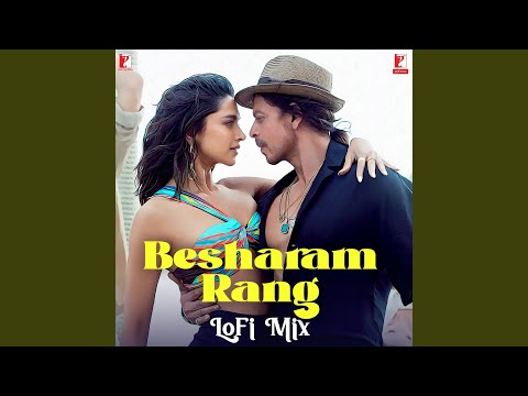 Besharam Rang - LoFi Mix (From "Pathaan")