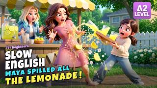 Maya Wanted to Sell Lemonade... Then She Messed Everything Up! | Slow English (A2)