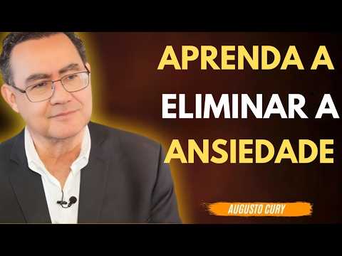 10 CHAVES para ELIMINAR A ANSIEDADE e VIVER EM PAZ PARA SEMPRE | Augusto Cury