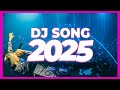 DJ SONG 2025 - Remixes & Mashups of Popular Songs 2025 | DJ Remix Club Music Disco DJ Mix 2024