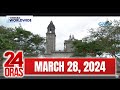 24 Oras Express: March 28, 2024 [HD]