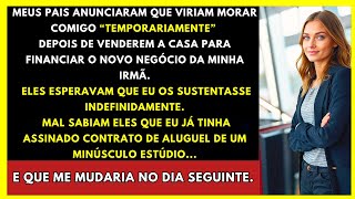 Meus Pais Venderam A Casa Para Ajudar Minha Irmã—Depois Quiseram Morar Comigo...