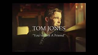 Tom Jones - You&#39;ve Got A Friend