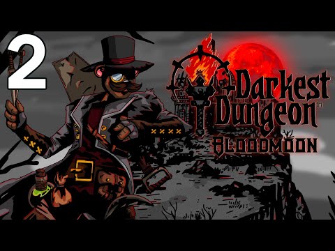 Baer Plays Darkest Dungeon: Bloodmoon (Ep. 2)