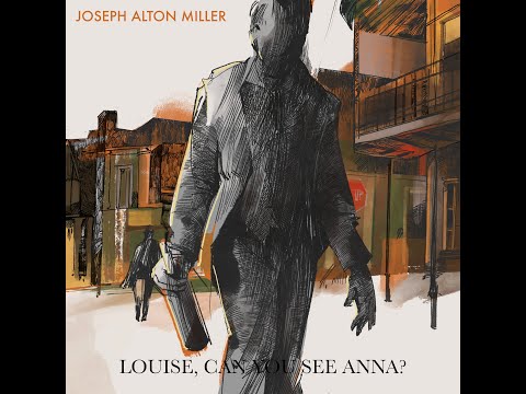Joseph Alton Miller | Louise, Can You See Anna? | Lyric Video