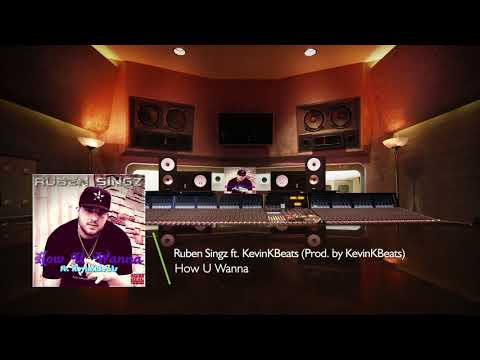 How U Wanna - Ruben Singz - ft. KevinKBeats (prod. by KevinKBeats)
