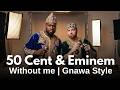 Eminem Ft 50 Cent Without Me Gnawa Fusion Cover