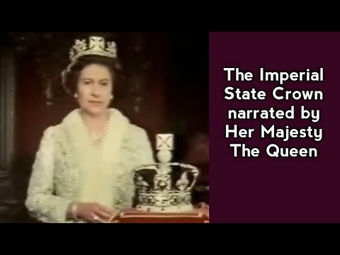 The Imperial State Crown narrated by Her Majesty The Queen