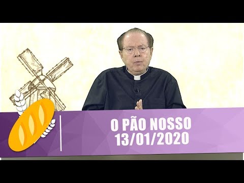 O Pão Nosso - 13/01/20