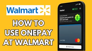 How To Use Onepay At Walmart