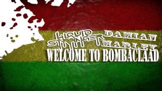 LIQUID STRANGER VS DAMIAN MARLEY - WELCOME TO BOMBACLAAD