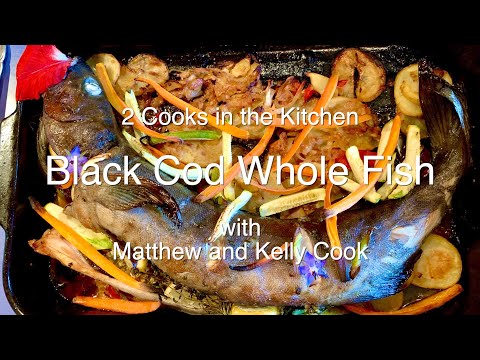 2 Cooks in the Kitchen - Black Cod Whole Fish