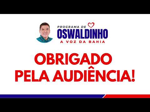 PROGRAMA DE OSWALDINHO - A VOZ DA BAHIA - 09/12/2025
