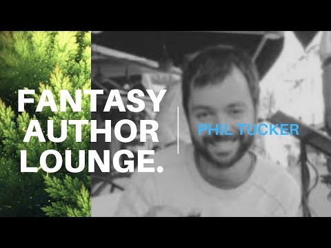 The Fantasy Author Lounge #2 - Phil Tucker