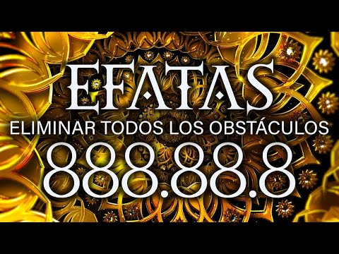 EFFATÁ 888HZ † ELIMINA OBSTÁCULOS, RECIBE FORTUNA, ABUNDANCIA Y GRACIA