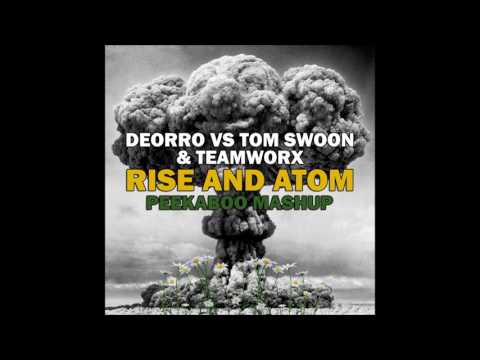 Deorro vs. Tom Swoon & Teamworx - Rise and Atom (Peekaboo Mashup)