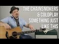 The Chainsmokers & Coldplay | Something Just Like This | 3 Easy Chords Guitar Lesson