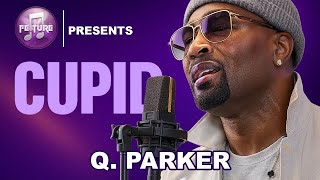 Q Parker – Cupid (112 Cover) (Live Performance) | FEATURE ATLANTA