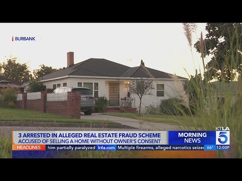 3 arrested for Burbank real estate fraud scheme