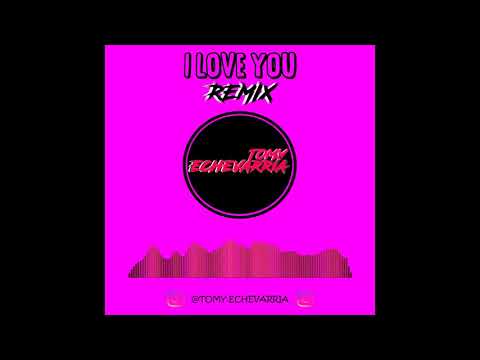 I LOVE YOU (Remix) TITO EL BAMBINO x JAY WHEELER x TOMY ECHEVARRIA RMX