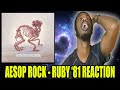 I ALMOST HAD A HEART ATTACK! | Aesop Rock - Ruby '81 | Reaction