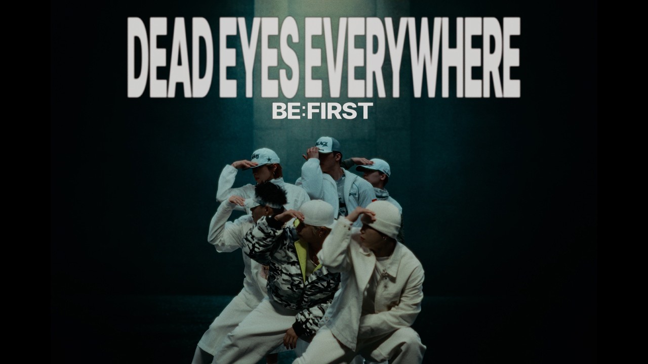 BE:FIRST feat. ATL Jacob - "DEAD EYES EVERYWHERE" official performance video