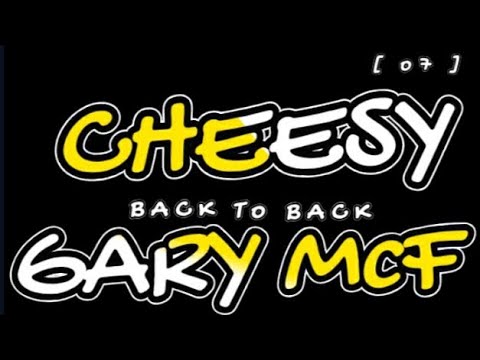 Cheesy Vs Gary McF - Back To Back [o7 ]
