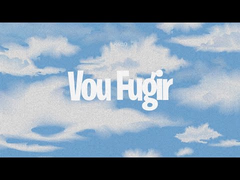 K4tt0 - Vou Fugir