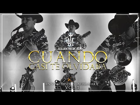 Julian Mercado - Cuando Casi Te Olvidaba [EN VIVO DESDE GUADALAJARA VOL.1]