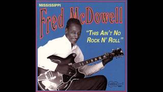 Mississippi Fred McDowell, Going down that gravel bottom
