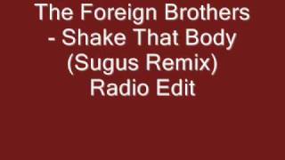The Foreign Brothers - Shake That Body (Sugus Remix) Radio Edit