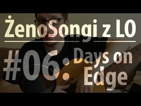 ŻenoSongi z LO: #06 - Days on Edge