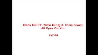 Meek Mill Ft  Nicki Minaj &amp; Chris Brown   All Eyes On -You Lyrics