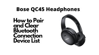 Bose QC45 Headphones How to Pair and Clear Bluetooth Device Connection List #howto #boseheadphones