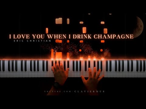 I Love You When I Drink Champagne - Eric Christian