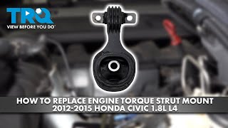 How to Replace Engine Torque Strut Mount 2012-2015 Honda Civic 1.8L L4