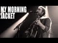 My Morning Jacket - Wonderful (The Way I Feel) Live at Secret Show